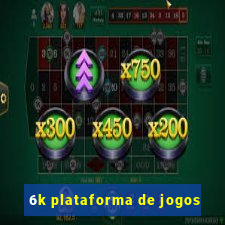 6k plataforma de jogos